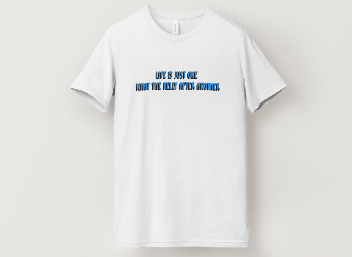 Life is Just One What the Helly After Another