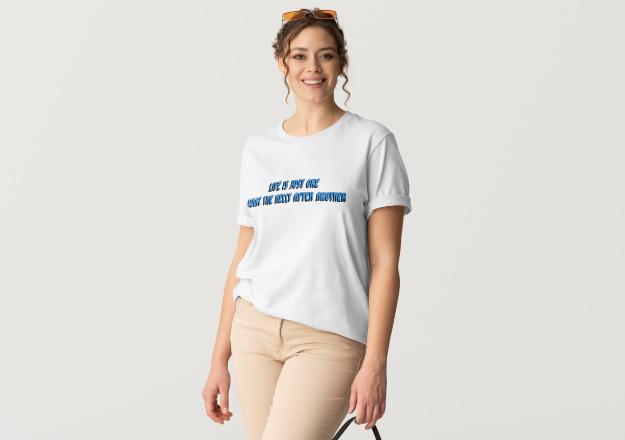 Life is Just One What the Helly After Another