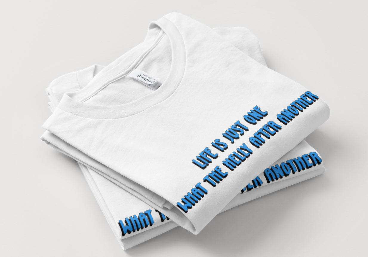 Life is Just One What the Helly After Another